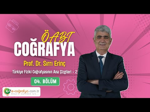 04 - ÖABT Coğrafya / Türkiye Fiziki Coğrafyasının Ana Çizgileri - 2