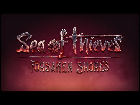 Video: Tu Sa Všetko Deje V Aktualizácii Sea Of Thieves Forsaken Shores Tohto Týždňa