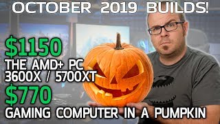 $1150 AMD+ Gaming PC & the Jack-o-Lantern System  - Oct 2019 Builds!