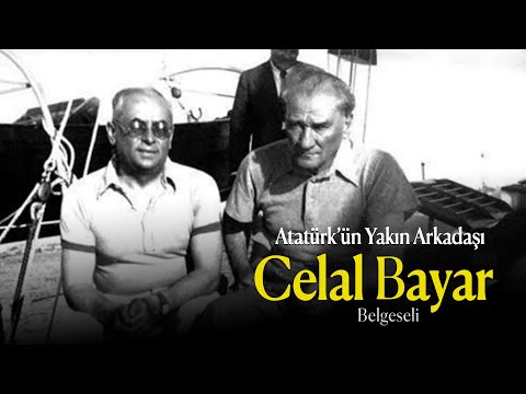 Atatürk'ün yakın arkadaşı, Celal Bayar...