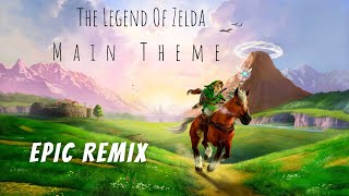 The Legend Of Zelda - Main Theme Epic Remix
