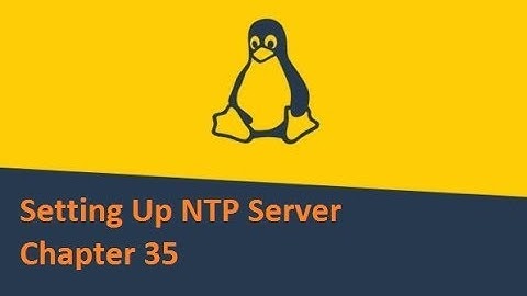 Learn Linux Setting Up NTP Server Chapter 35