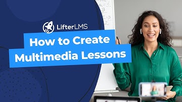 How to Create Multimedia Lessons in LifterLMS
