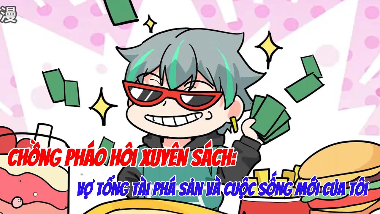 Chồng Pháo Hôi Xuyên Sách: Vợ Tổng Tài Phá Sản Và Cuộc Sống Mới Của Tôi