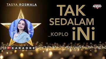 Tasya Rosmala - Tak Sedalam Ini Karaoke | Koplo