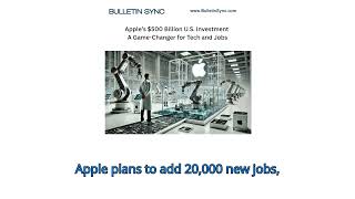 Apple’s $500 Billion U.S. Investment A Game-Changer for Tech and Jobs #apple #bulletinsync #tech