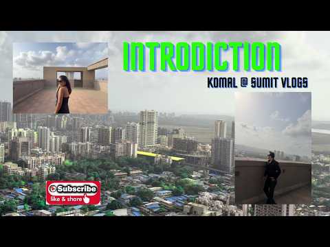 Finally We Started YouTube! 😍 | Meet Komal & Sumit | Introduction Video | Komal & Sumit Vlogs