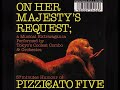 Pizzicato Five - On Her Majesty&#39;s Request 1989