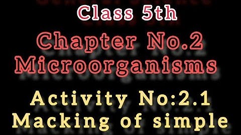 general Science Class 5th chapter 2 |Microorganisms activity no 2.1 | macking of simple microscope