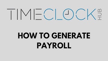 How To Generate Payroll with Time Clock Hub