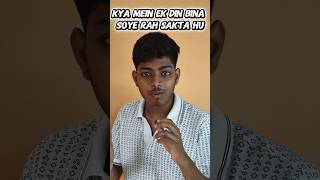 Kya mein ek din Bina soye rah sakta hu? || I survived with no sleep
