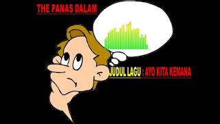 The panas dalam - Ayo kita kemana