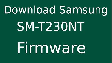 How To Download Samsung Galaxy Tab 4 SM-T230NT Stock Firmware (Flash File) For Update Android Device