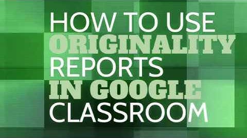 How to Use Google Classroom Originality Reports