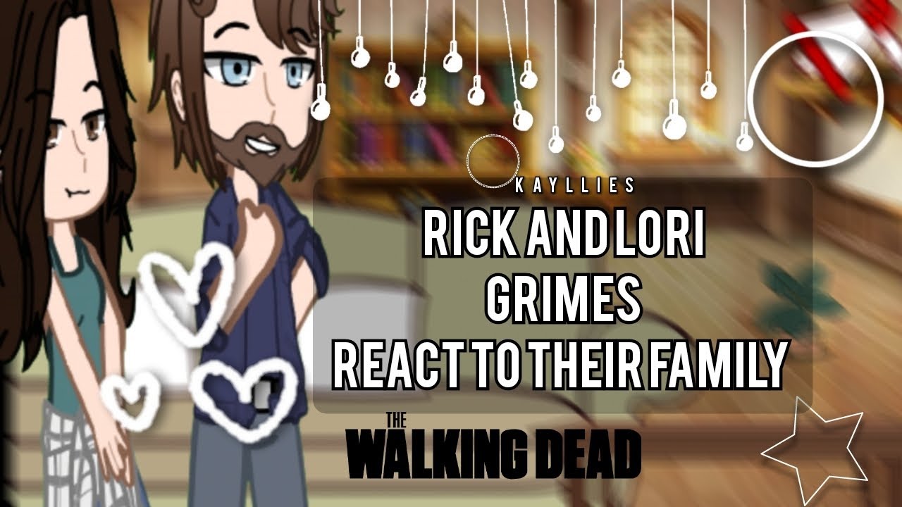 ||•Rick and Lori grimes react to their family •||🇨🇵/🇺🇸