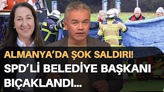 Almanya’da şok saldırı: SPD'li belediye başkanı bıçaklandı! | 7 Ekim 2025 | Oktan Erdikmen