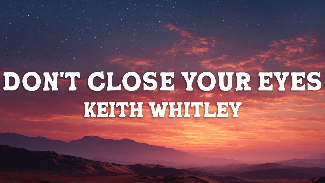 Keith Whitley - Don't Close Your Eyes (Lyrics)