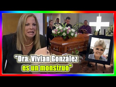 Ana María Polo volverse loco y gritó en el funeral: "Dra. Vivian González es un monstruo"