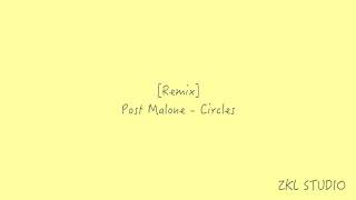 [Remix] Post Malone - Circles