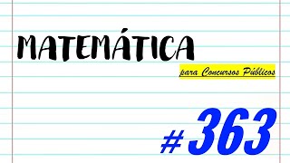 Matemática para Concursos Públicos - #363