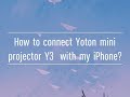 How to connect yoton mini projector y3 with your iphone