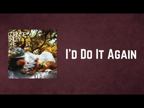 Corinne Bailey Rae - I'd Do It Again (Lyrics)