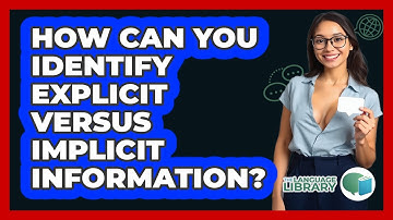 How Can You Identify Explicit Versus Implicit Information?