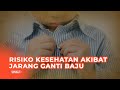 Tips Ganti Pakaian untuk Kesehatanmu yang Maksimal