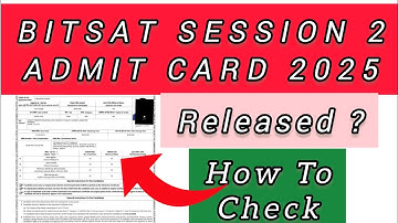 BITSAT Session 2 Admit Card 2025 | How To Check BITSAT SESSION 2 Hall Ticket 2025