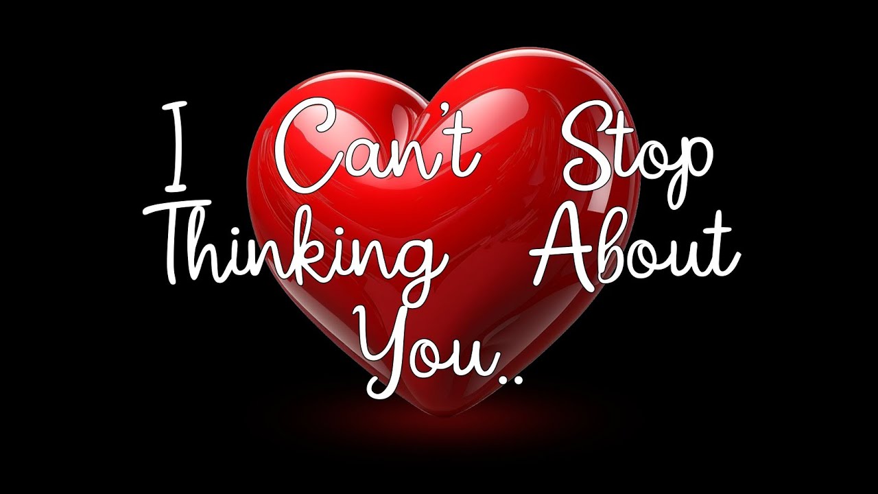 I Can't Stop Thinking about You .. ️ - Someone Special Love Message s # ...