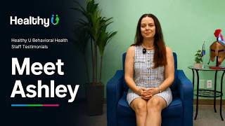 Meet Ashley! | Healthy U Behavioral Health Staff Testimonials