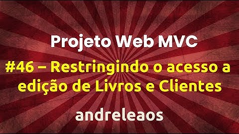 Projeto Web Asp.Net Core MVC - Parte 46 - Restringindo o acesso a edição de Livros e Clientes