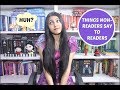 Things Non-Readers Say to Readers ll Saumya's Bookstation