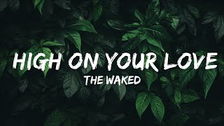 The Waked - High On Your Love (текст) с участием Норы Андерссон | 30 минут – Чувствую твою музыку