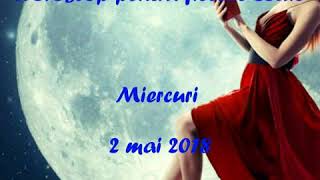 Horoscop 2 mai 2018 Miercuri fiecare zodie