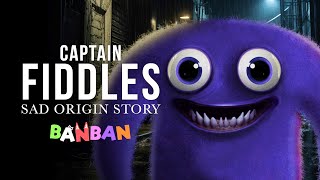 SAD ORIGIN Story of CAPTAIN FIDDLES ! Garten Of Banban 4 Real Life