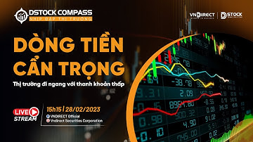 DÒNG TIỀN CẨN TRỌNG - THỊ TRƯỜNG ĐI NGANG VỚI THANH KHOẢN THẤP | NHỊP ĐẬP THỊ TRƯỜNG 28/02/2023