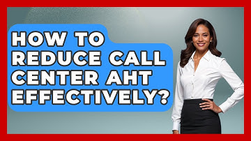 How To Reduce Call Center AHT Effectively? - Call Center Pro Strategies