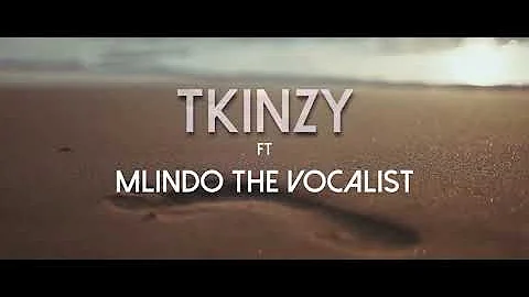 TKINZY FT MLINDO THE VOCALIST ( OFFICIAL VIDEO )