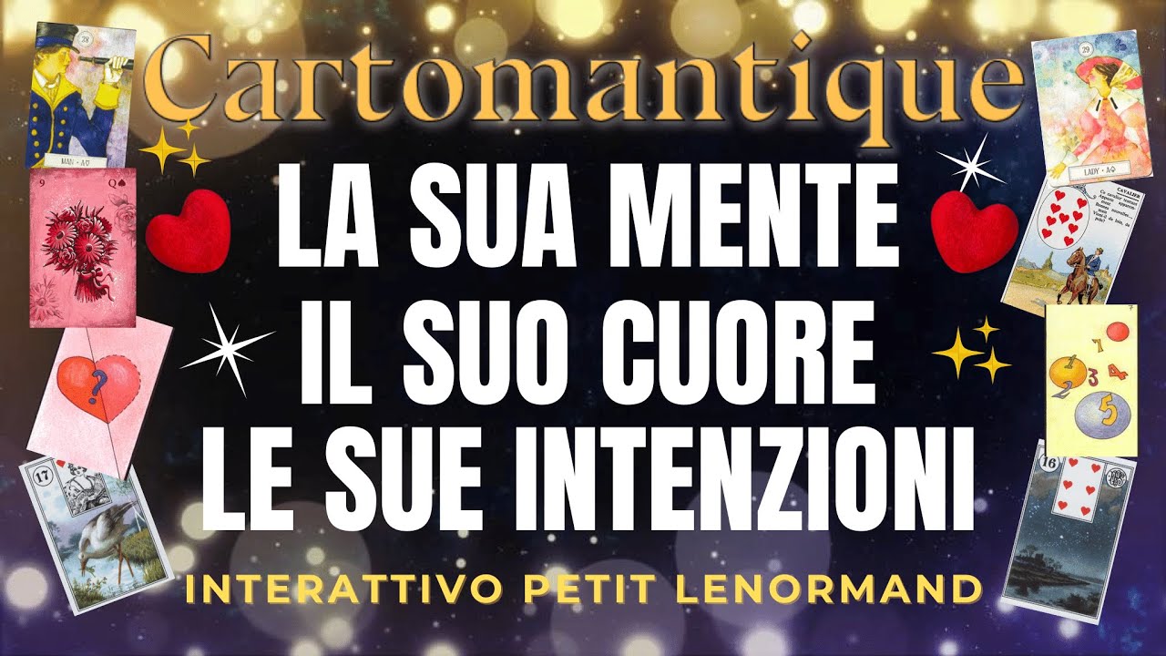 LA SUA MENTE, IL SUO CUORE, LE SUE INTENZIONI! ❤️ INTERATTIVO Petit Lenormand