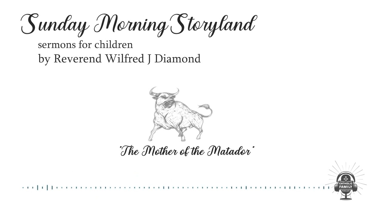 Sunday Morning Storyland: The Mother of the Matador