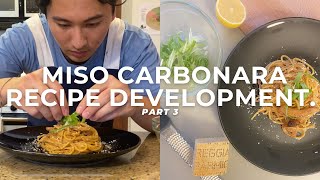Part 3: Final touches? Miso Carbonara Recipe Development.