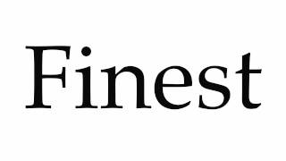 How to Pronounce Finest