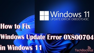 How to Fix Windows Update Error 0X8007043c in Windows 11