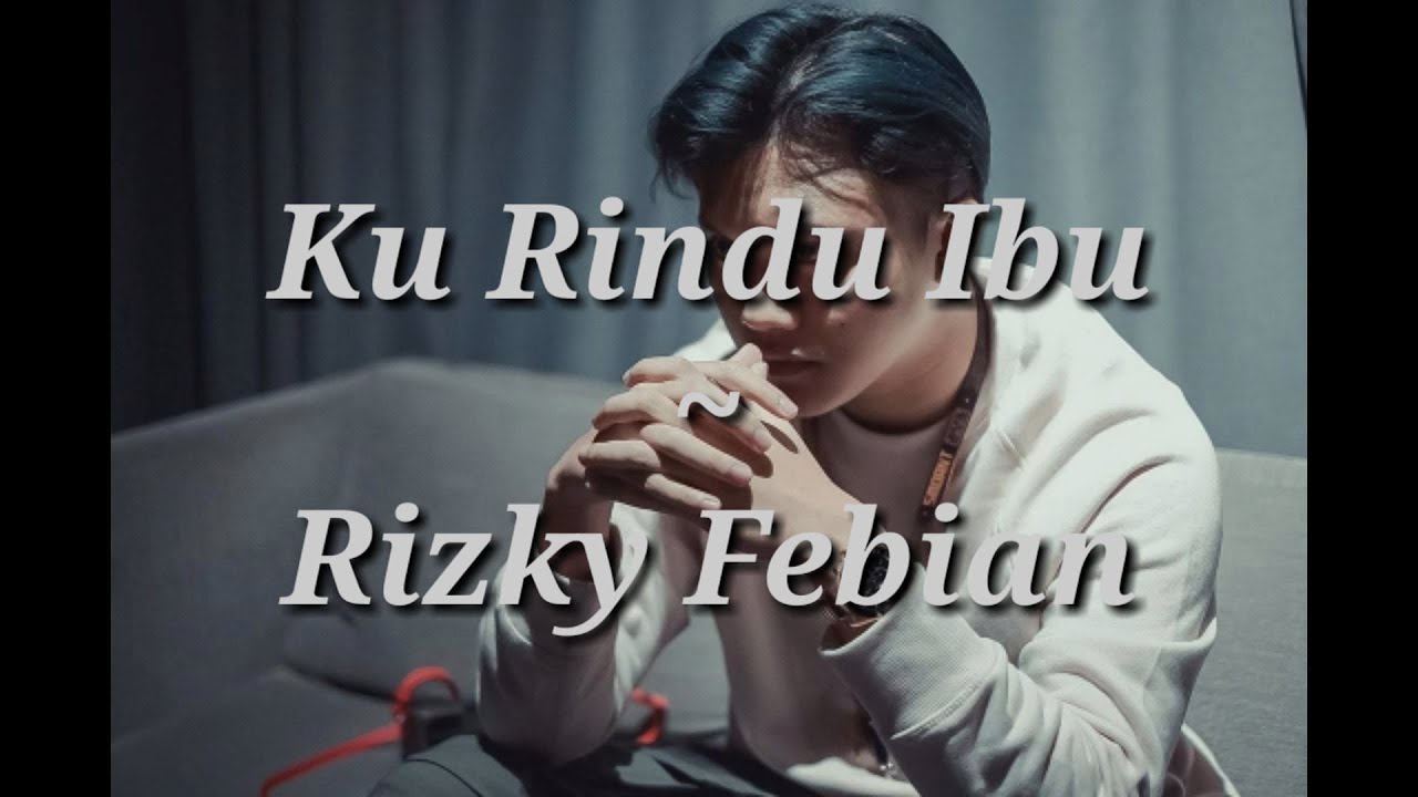 Rizky Febian - Ku Rindu Ibu (Lirik lagu) - YouTube