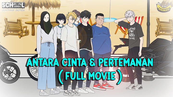ANTARA CINTA DAN PERTEMANAN FULL MOVIE - Animasi Pertarungan Sekolah