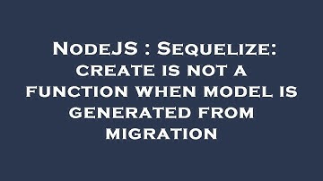 NodeJS : Sequelize: create is not a function when model is generated from migration