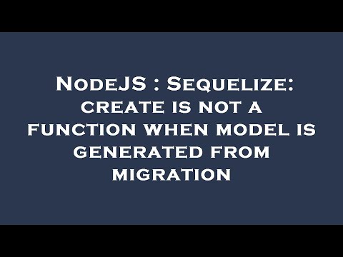 NodeJS : Sequelize: create is not a function when model is generated from migration