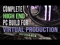 COMPLETE High End Virtual Production PC BUILD for Unreal Engine, Gaming, Photo and 4K Video Editing