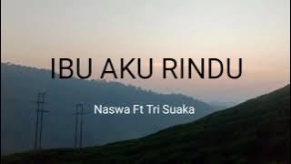 NASWA FEAT TRI SUAKA - IBU AKU RINDU (Lirik)